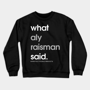 What Aly Raisman Said Crewneck Sweatshirt